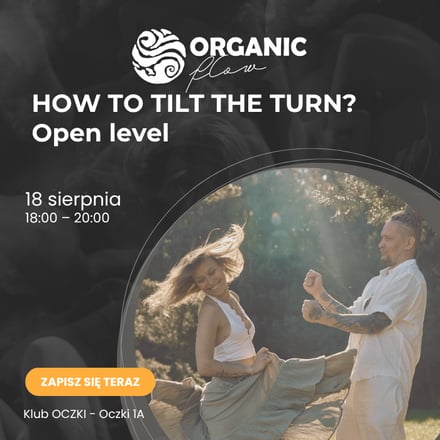 HOW TO TILT THE TURN? Open Level